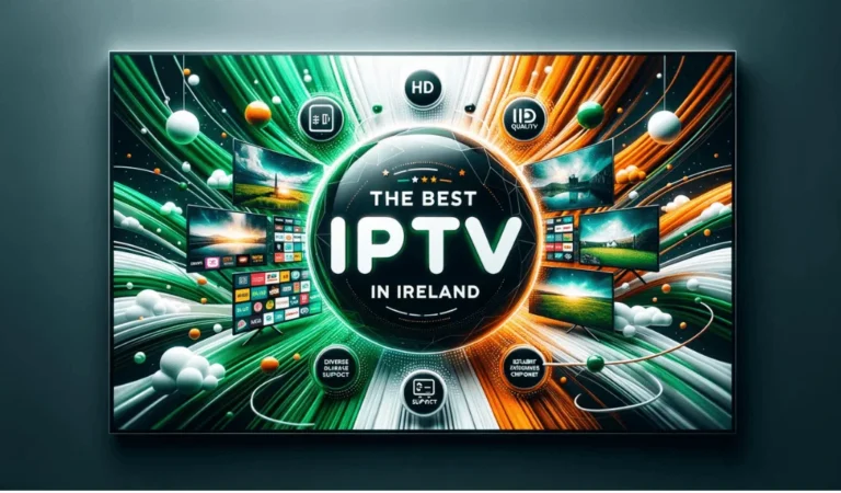 Best IPTV Ireland Services for High-Quality Streaming in 2024